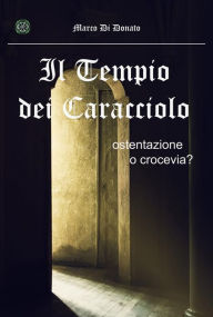 Title: Il Tempio dei Caracciolo. Ostentazione o crocevia?, Author: Marco Di Donato