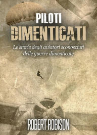 Title: Piloti Dimenticati, Author: Robert Robison