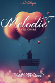 Title: Melodie del cuore, Author: Manuela Chiarottino ed Eugenio Pattacini