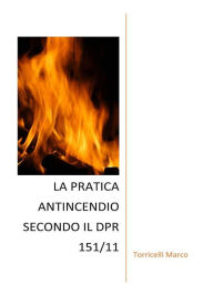 Title: La pratica antincendio secondo il dpr 151/11, Author: Marco Torricelli