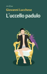 Title: L'uccello padulo, Author: Giovanni Lucchese