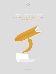 Title: Ricettario Senza Glutine E Caseina, Author: Letizia Bernardi Cavalieri