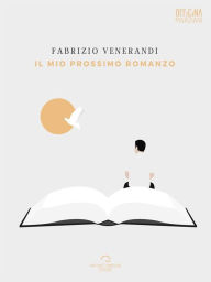 Title: Il Mio Prossimo Romanzo, Author: Fabrizio Venerandi