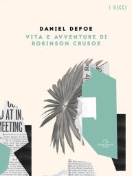Title: Vita e Avventure di Robinson Crusoe, Author: Daniel Defoe