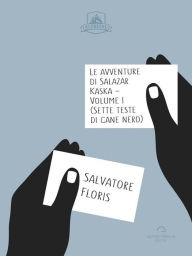 Title: Le Avventure di Salazar Kaska - Volume I: Sette Teste di Cane Nero, Author: Salvatore Floris