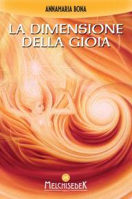 Title: La dimensione della gioia, Author: Annamaria Bona