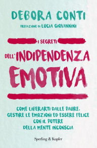 Title: I segreti dell'indipendenza emotiva, Author: Debora Conti