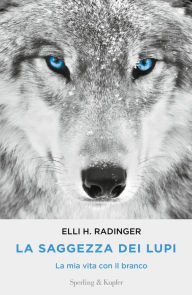 Title: La saggezza dei lupi, Author: Elli Radinger