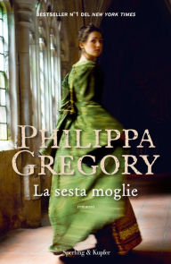 Title: La sesta moglie (The Taming of the Queen), Author: Philippa Gregory