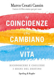 Title: Le coincidenze che cambiano la vita, Author: Marco Cesati Cassin