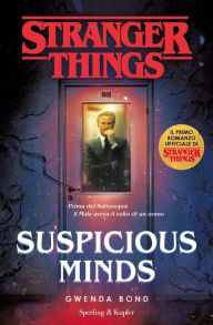 Title: Suspicious Minds. Il primo romanzo ufficiale di Stranger Things., Author: Gwenda Bond