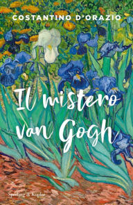 Title: Il mistero van Gogh, Author: Costantino D'Orazio