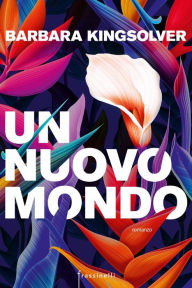 Title: Un nuovo mondo, Author: Barbara Kingsolver