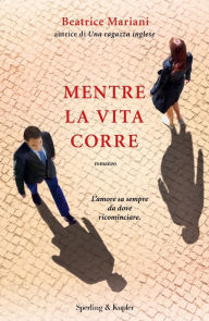 Title: Mentre la vita corre, Author: Beatrice Mariani