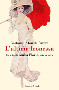 Title: L'ultima leonessa, Author: Costanza Afan De Rivera