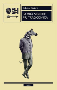 Title: La vita sempre più tragicomica, Author: Gabriele Giuliani