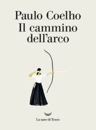 Title: Il cammino dell'arco, Author: Paulo Coelho