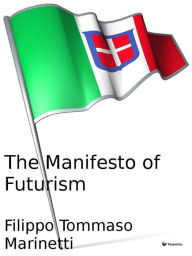 Title: The Manifesto of Futurism, Author: Filippo Tommaso Marinetti
