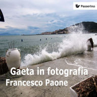 Title: Gaeta in fotografia, Author: Francesco Paone