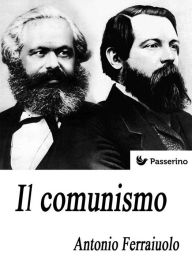 Title: Il comunismo, Author: Antonio Ferraiuolo