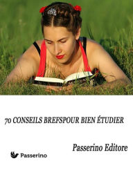 Title: 70 conseils brefs pour bien etudier, Author: Passerino Editore