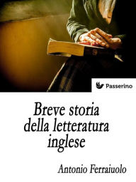 Title: Breve storia della letteratura inglese, Author: Antonio Ferraiuolo