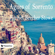 Title: Agnes of Sorrento, Author: Harriet Beecher Stowe