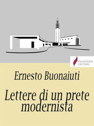 Title: Lettere di un prete modernista, Author: Ernesto Buonaiuti