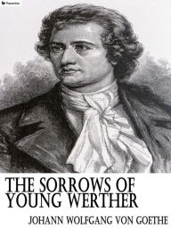 Title: The Sorrows of Young Werther, Author: Johann Wolfgang von Goethe