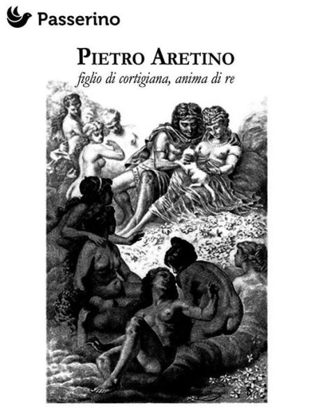 Pietro Aretino: Figlio di artigiana, anima di re