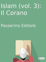 Title: Islam (vol.3): Il Corano, Author: Passerino Editore