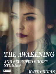 Title: The awakening And Other Stories, Author: Kate Chopin