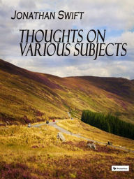 Title: Thoughts on Various Subjects, Author: Jonathan Swift