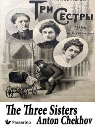 Title: The Three Sisters, Author: Anton Chekhov