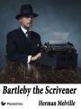 Bartleby, the Scrivener: A Story of Wall Street