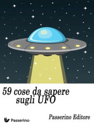 Title: 59 cose da sapere sugli UFO, Author: Passerino Editore