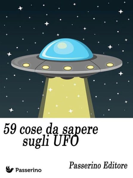 59 cose da sapere sugli UFO