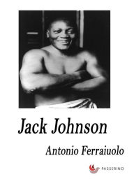 Title: Jack Johnson, Author: Antonio Ferraiuolo