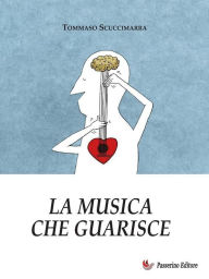 Title: La musica che guarisce: Esperienze e considerazioni all'interno dei laboratori di musicoterapia didattica, Author: Tommaso Scuccimarra