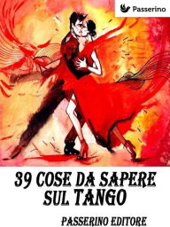 Title: 39 cose da sapere sul Tango, Author: Passerino Editore