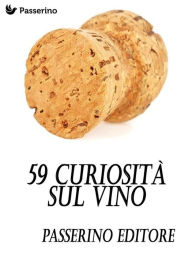 Title: 59 curiosità sul vino, Author: Passerino Editore