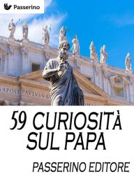 Title: 59 curiosità sul Papa, Author: Passerino Editore