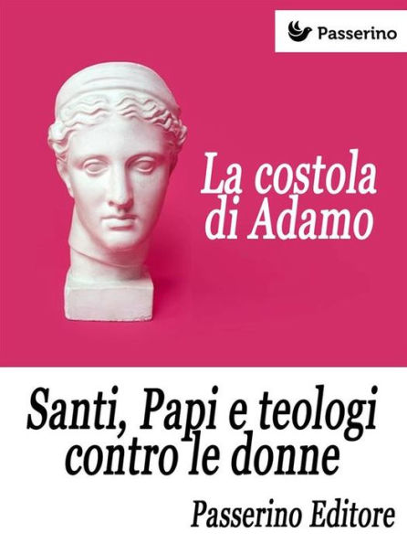 La costola di Adamo: Santi, Papi e teologi contro le donne