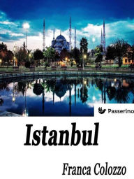 Title: Istanbul: Città sospesa tra sogno e realtà, Author: Franca Colozzo