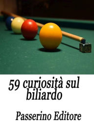 Title: 59 curiosità sul biliardo, Author: Passerino Editore