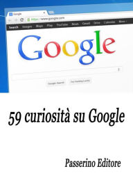 Title: 59 curiosità su Google, Author: Passerino Editore