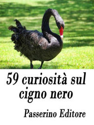 Title: 59 curiosità sul cigno nero, Author: Passerino Editore