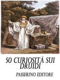 Title: 50 curiosità sui Druidi, Author: Passerino Editore