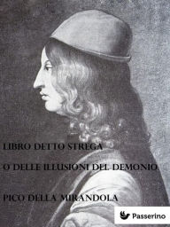 Title: Libro detto Strega o Delle Illusioni del Demonio, Author: Pico della Mirandola