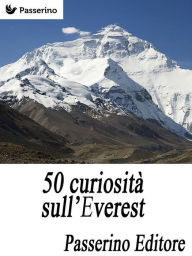 Title: 50 curiosità sull'Everest, Author: Passerino Editore